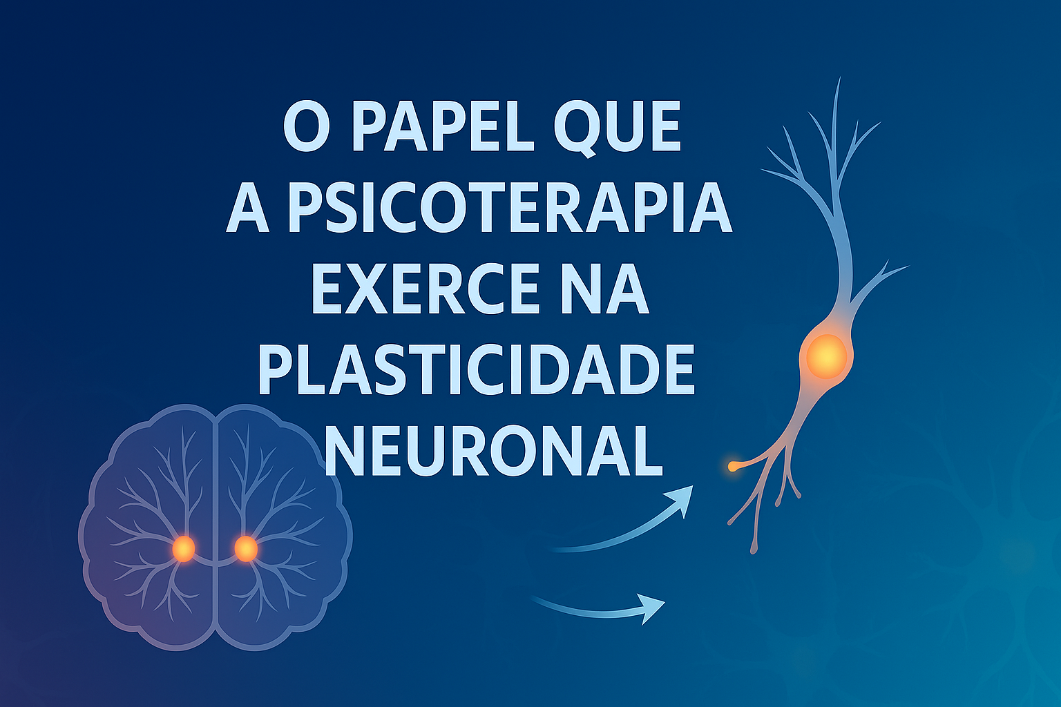 O papel que a psicoterapia exerce na plasticidade neuronal